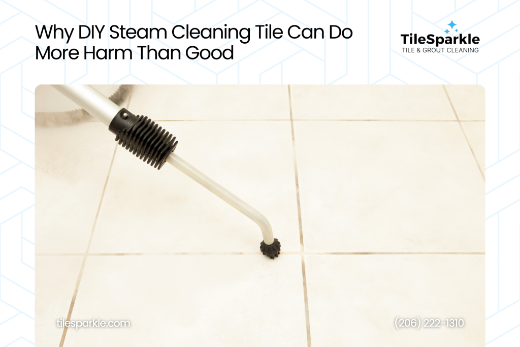 Why DIY Steam Cleaning Tile Can Do More Harm Than Good